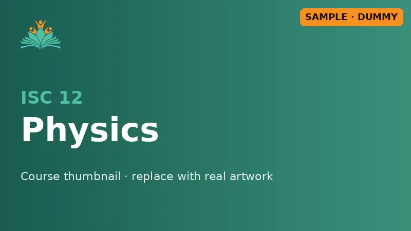 Sample course thumbnail: ISC Class 12 Physics
